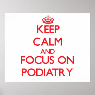 Póster Mantenha a calma e o foco no Podiatry