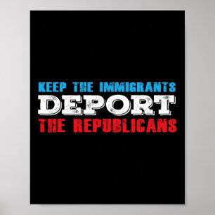 Poster Mantenha Os Imigrantes Deportando Os Republicanos 