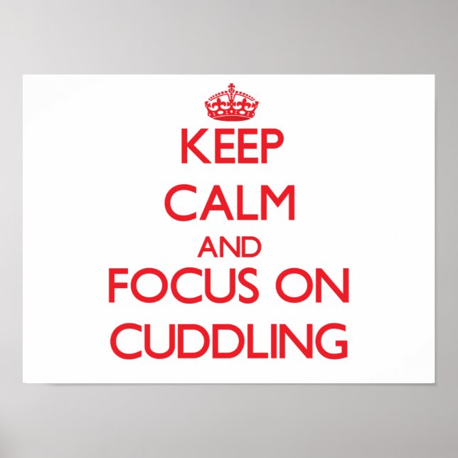 Póster Mantenha-se calmo e concentre-se no Cudddling (Frente)