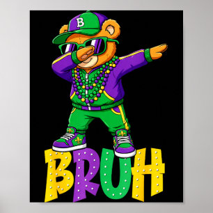 Poster Mardi Gras Bruh Urso de Pelúcia Hip Hop Meninos Ho