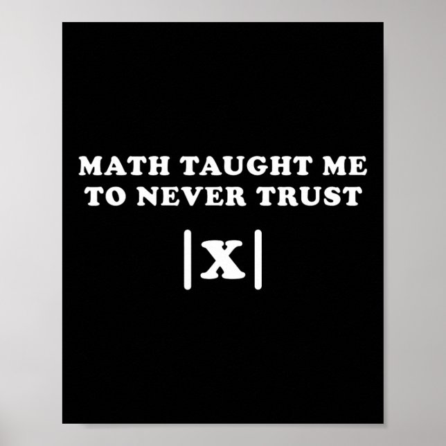 Poster Matemática Me Ensinou A Nunca Confiar Em X Engraça (Frente)