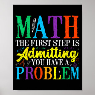 Poster Matemática o primeiro passo é admitir ter um probl