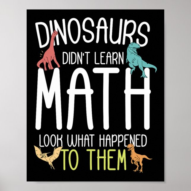 Poster Math Teacher Dinosaurs Didn't Learn Math Funny Mat (Frente)