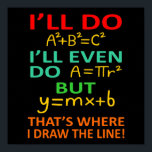 Poster Math Teacher Equation Mathematics Maths Student<br><div class="desc">This graphic idea is for math lovers. This funny graphic / quote clothing makes all math teachers happy.</div>