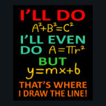 Poster Math Teacher Equation Mathematics Maths Student<br><div class="desc">This graphic idea is for math lovers. This funny graphic / quote clothing makes all math teachers happy.</div>