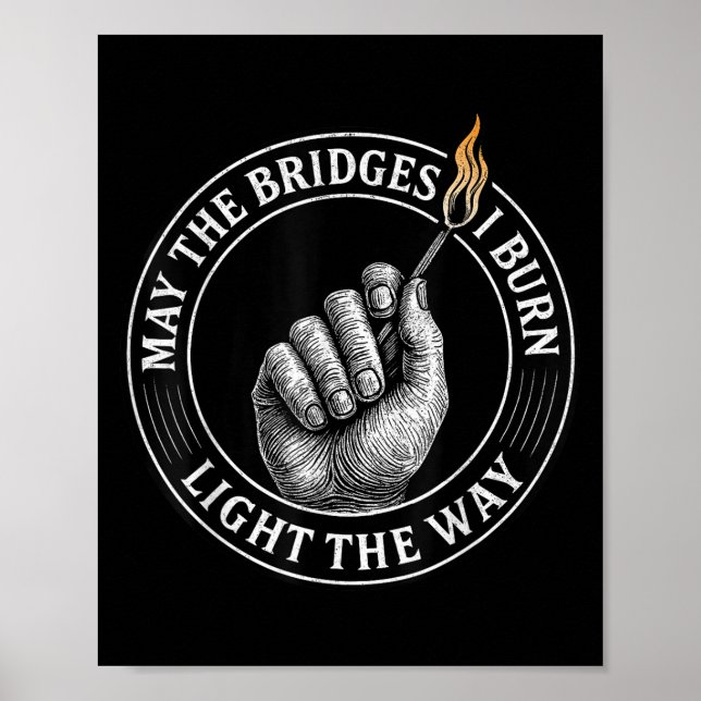 Poster May The Bridges I Burn Light The Way Motivational  (Frente)