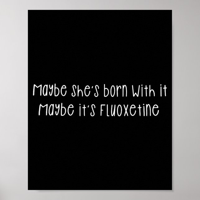 Poster Maybe She's Born With It Maybe It's Fluoxetine Fun (Frente)