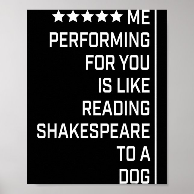 Poster Me Performing For You Is Like Reading Shakespeare  (Frente)