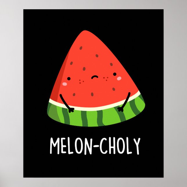Poster Melon Choly Funny Sad Watermelon Pun Dark BG (Frente)