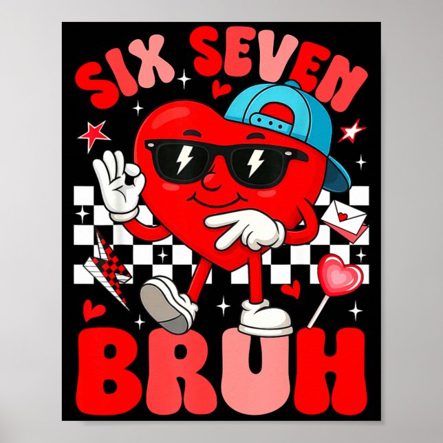 Poster Meme Engraçado 6 7 Seis Sete Bruh Coração de Valen (Frente)