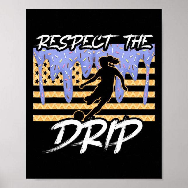 Poster Meninas do Goleiro Dripping Sorvete Respeite o D (Frente)