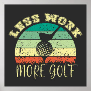 Poster Menos trabalho Mais golfe Golf Engraçado
