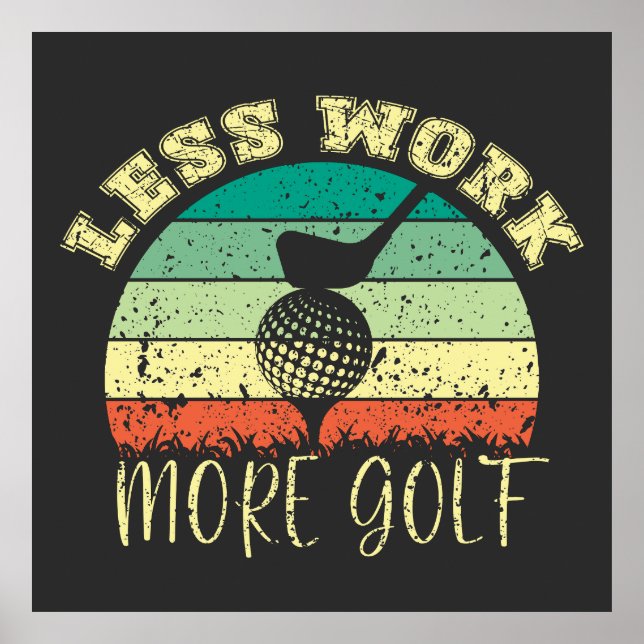 Poster Menos trabalho Mais golfe | Golf Engraçado (Frente)