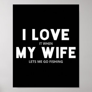 Poster Mens Eu Amo Quando Minha Esposa Me Deixa Pescar
