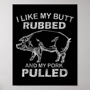 Poster Mens I Like My Bumbum Rubbed &amp; My Pork Pulvere