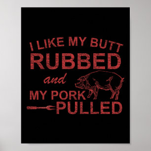 Poster Mens I Like My Butt Rubbed And My Pork Pulled Funn