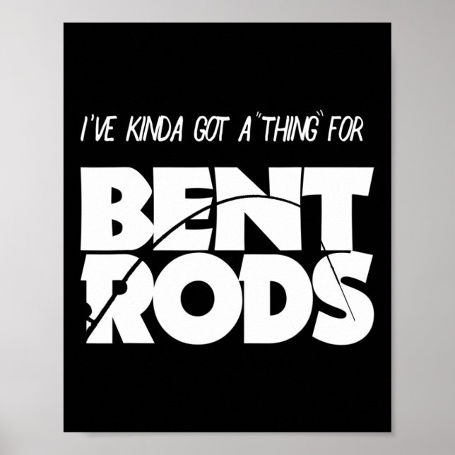 Poster Mens I've Got A Thing For Bent Rods Funny Fishing  (Frente)