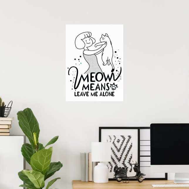 Poster Meow Significa Me Deixar Sozinho - Gato Engraçado  (Escritório em casa)