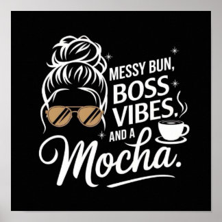 Poster Messy Bun, Chefe Vibes & Mocha ☕ ✨