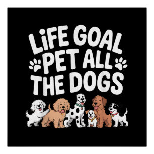 Póster Meta da Vida: Acariciar Todos os Cachorros Citação