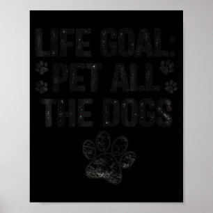 Poster Meta da vida acariciar todos os cães amante de cãe
