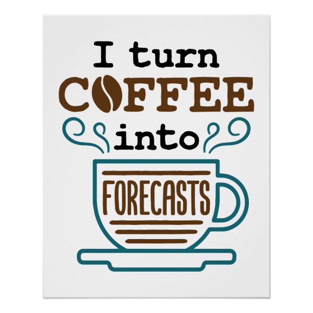 Póster Meteorologista Eu Transformo Café Em Previsões (Frente)