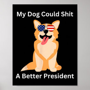 Poster Meu Cachorro Poderia Um Presidente Melhor - Engraç