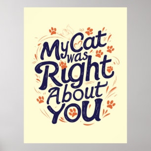 Poster Meu Gato Estava Certo Sobre Você –Amante de Gatos