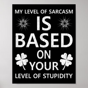 Poster Meu Nível De Sarcasmo É Baseado No Seu Nível De Pa