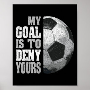 Poster Meu Objetivo É Negar O Seu Goleiro De Futebol Angu