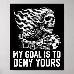 Poster Meu Objetivo É Negar O Seu Goleiro De Futebol Angu