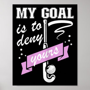 Poster Meu Objetivo É Negar o Seu - Goleiro de Hóquei em
