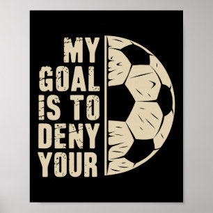 Poster Meu Objetivo É Negar O Seu Jogador De Futebol 