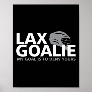 Poster Meu Objetivo É Negar Sua Lacrosse Goalie Lax Engra