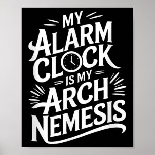 Poster Meu Relógio De Alarme É Minha Némesis De Arco