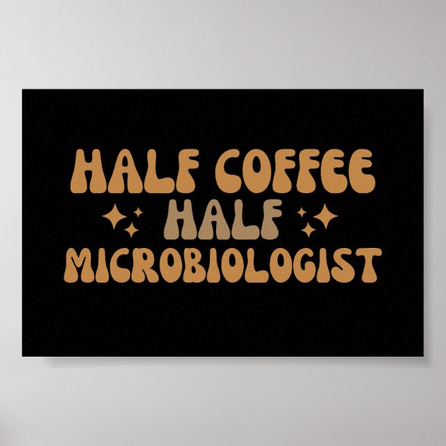Poster Microbiólogo Metade do Café Engraçado Microbiólogo (Frente)