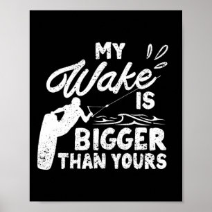 Poster Minha Esteira É Maior Que a Sua Funny Wake Surfing