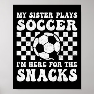 Poster Minha Irmã Joga Futebol Estou Aqui Pelos Lanches I