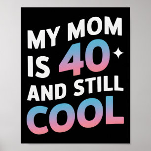 Poster Minha Mãe Tem 40 Anos E Ainda Legal aniversário de