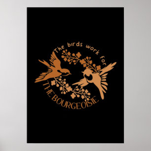 Poster Modernos Pássaros Trabalham para a Burguesia