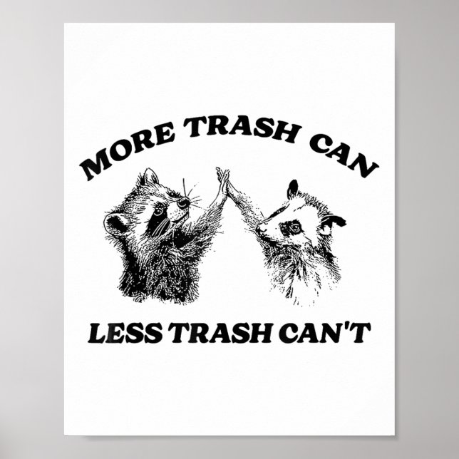 Poster More Trash Can Less Trash Can't Funny Insration Ra (Frente)