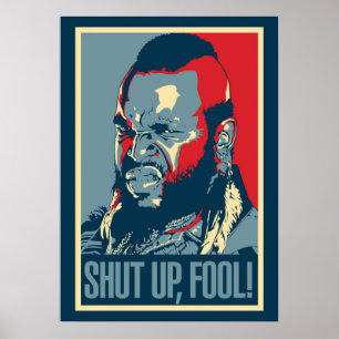 Poster Mr T Shut Up Fool