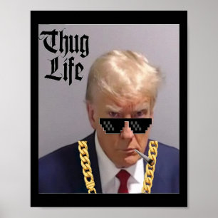 Poster Mug Shot - Donald Trump Mug Shot - thug Life