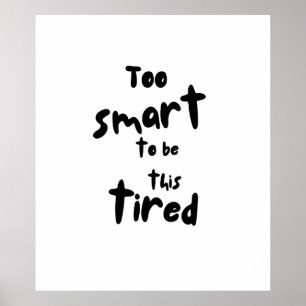 Poster Muito Inteligente para Estar Tão Cansado - Privaçã