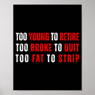 Poster Muito jovem para se aposentar muito pobre para des
