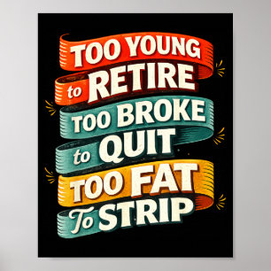 Poster Muito jovem para se aposentar muito pobre para des