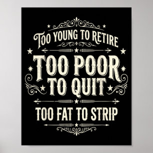 Poster Muito jovem para se aposentar muito pobre para des