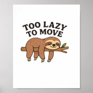 Poster Muito Preguiçoso Para Se Mover � Design de Preguiç