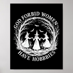 Poster Mulher Deus Proíba Mulheres Têm Hobbies Engraçado 