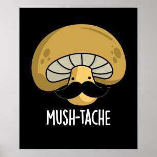 Poster Mush-tache Funny Moustach Mushroom Pun Dark BG